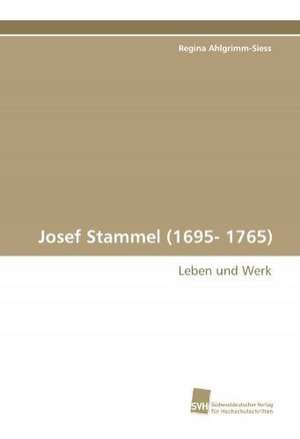 Josef Stammel (1695- 1765) de Regina Ahlgrimm-Siess