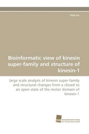 Bioinformatic View of Kinesin Super-Family and Structure of Kinesin-1: An Integrative Approach de Xiao Liu