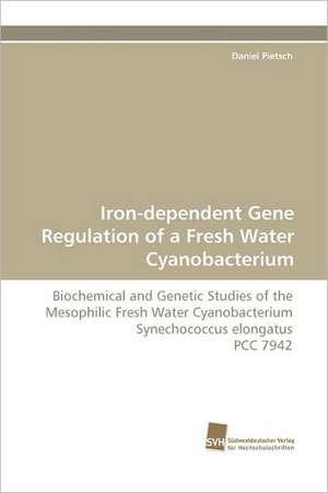 Iron-Dependent Gene Regulation of a Fresh Water Cyanobacterium: Communities in Private-Collective Innovation de Daniel Pietsch