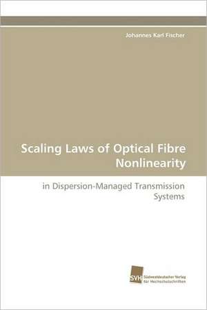 Scaling Laws of Optical Fibre Nonlinearity de Johannes Karl Fischer