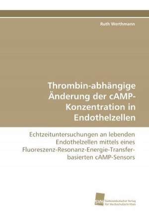 Thrombin-abhängige Änderung der cAMP-Konzentration in Endothelzellen de Ruth Werthmann