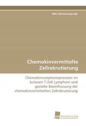 Chemokinvermittelte Zellrekrutierung de Mike Notohamiprodjo