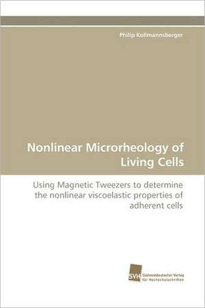 Nonlinear Microrheology of Living Cells de Philip Kollmannsberger