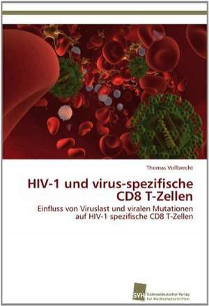 HIV-1 Und Virus-Spezifische Cd8 T-Zellen: Communities in Private-Collective Innovation de Thomas Vollbrecht