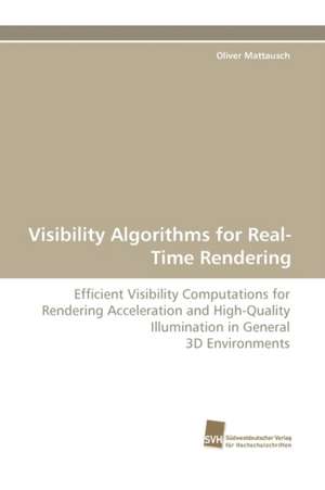 Visibility Algorithms for Real-Time Rendering de Oliver Mattausch