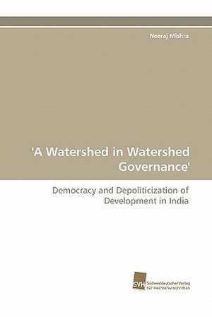 'A Watershed in Watershed Governance' de Neeraj Mishra