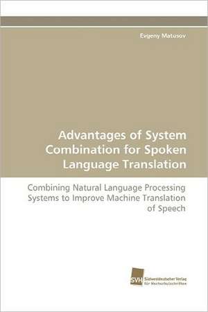 Advantages of System Combination for Spoken Language Translation de Evgeny Matusov