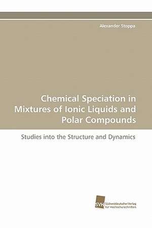 Chemical Speciation in Mixtures of Ionic Liquids and Polar Compounds de Alexander Stoppa