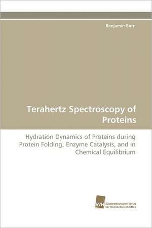 Terahertz Spectroscopy of Proteins de Benjamin Born