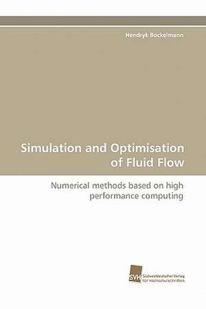 Simulation and Optimisation of Fluid Flow de Hendryk Bockelmann