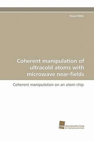 Coherent Manipulation of Ultracold Atoms with Microwave Near-Fields: Quinone Oxidoreductase de Pascal Böhi