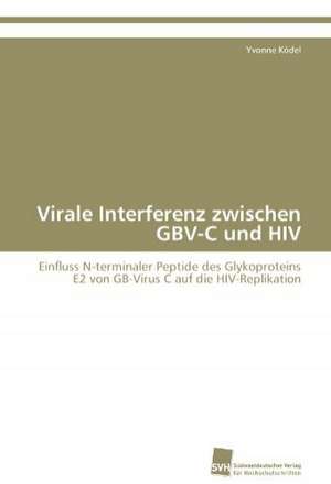 Virale Interferenz zwischen GBV-C und HIV de Yvonne Ködel