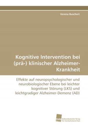 Kognitive Intervention bei (prä-) klinischer Alzheimer-Krankheit de Verena Buschert