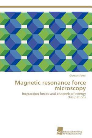 Magnetic Resonance Force Microscopy: An Immunmodulatory Setscrew de Giorgio Moresi