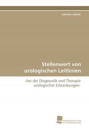 Stellenwert Von Urologischen Leitlinien: Transformation Und Spaltungen de Catarina Jahnke