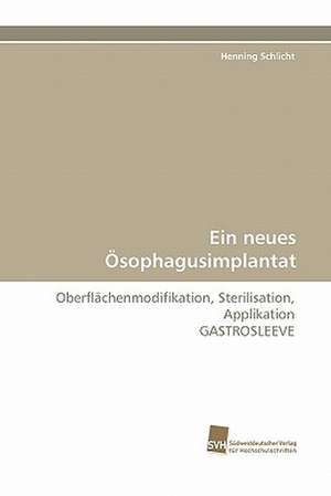 Ein Neues Osophagusimplantat: Transformation Und Spaltungen de Henning Schlicht