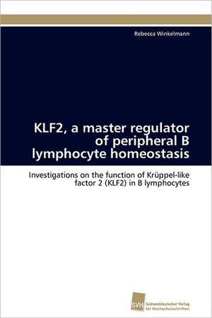 Klf2, a Master Regulator of Peripheral B Lymphocyte Homeostasis: Ein Zytokin Der Il-10-Interferon-Familie de Rebecca Winkelmann