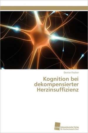 Kognition Bei Dekompensierter Herzinsuffizienz: Verlaufsbeobachtung Nach Nierentransplantation de Denise Fischer