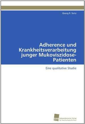 Adherence Und Krankheitsverarbeitung Junger Mukoviszidose-Patienten: Verlaufsbeobachtung Nach Nierentransplantation de Georg R. Seitz