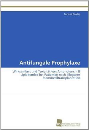 Antifungale Prophylaxe de Corinna Bendig