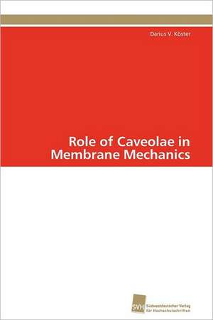 Role of Caveolae in Membrane Mechanics de Darius V. Köster