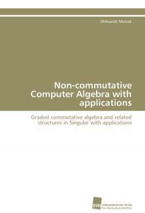 Non-Commutative Computer Algebra with Applications: A Novel Therapy to Stimulate Arteriogenesis de Oleksandr Motsak