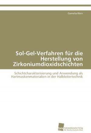 Sol-Gel-Verfahren Fur Die Herstellung Von Zirkoniumdioxidschichten: A Novel Therapy to Stimulate Arteriogenesis de Cornelia Klein