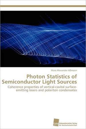 Photon Statistics of Semiconductor Light Sources de Marc-Alexander Aßmann