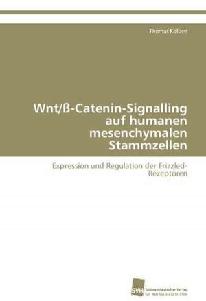 Wnt/ß-Catenin-Signalling auf humanen mesenchymalen Stammzellen de Thomas Kolben