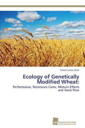 Ecology of Genetically Modified Wheat: de Simon Lukas Zeller