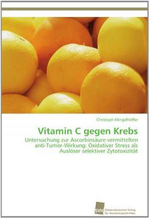 Vitamin C Gegen Krebs: From Tissues to Atoms de Christoph Klingelhöffer