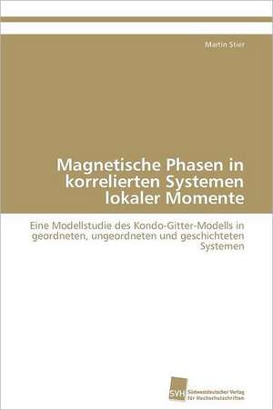 Magnetische Phasen in Korrelierten Systemen Lokaler Momente: From Tissues to Atoms de Martin Stier