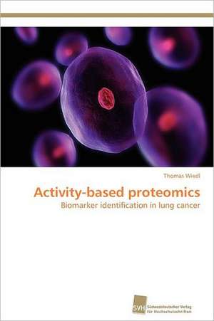 Activity-Based Proteomics: Resorption, Metabolismus Und Mutagenitat de Thomas Wiedl