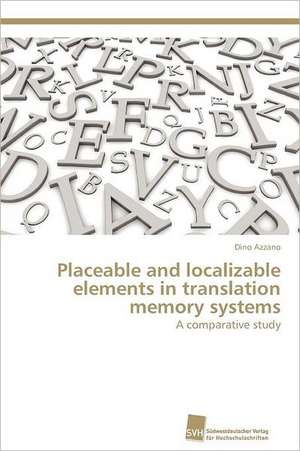 Placeable and Localizable Elements in Translation Memory Systems: Readiness for Peaceful Solution de Dino Azzano