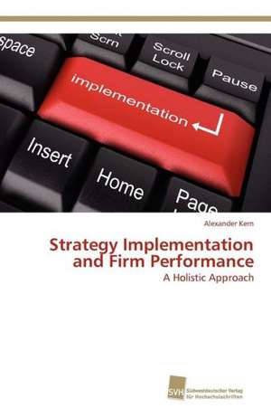 Strategy Implementation and Firm Performance de Alexander Kern