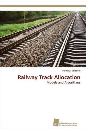 Railway Track Allocation de Thomas Schlechte