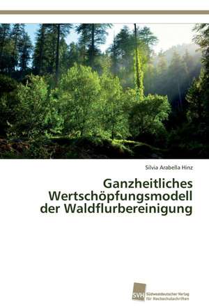 Ganzheitliches Wertschöpfungsmodell der Waldflurbereinigung de Silvia Arabella Hinz