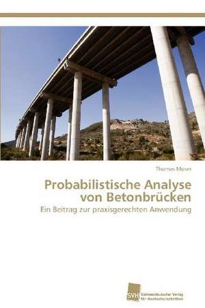 Probabilistische Analyse Von Betonbrucken: Trimerbildung & Funktion de Thomas Moser