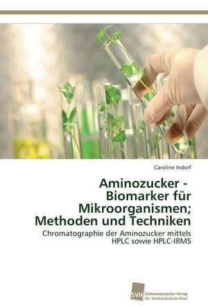 Aminozucker - Biomarker Fur Mikroorganismen; Methoden Und Techniken: Kontrolle Durch Kir-Genotyp Und HLA-Polymorphismus de Caroline Indorf