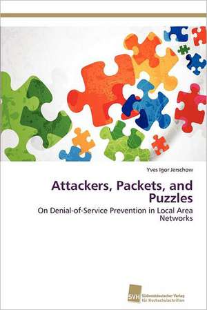 Attackers, Packets, and Puzzles de Yves Igor Jerschow