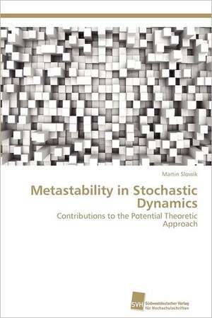 Metastability in Stochastic Dynamics de Martin Slowik