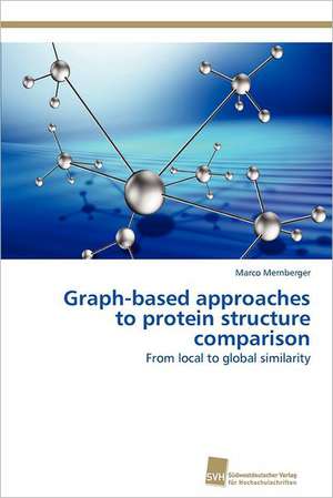 Graph-Based Approaches to Protein Structure Comparison: Measurement and Source Allocation de Marco Mernberger