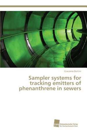 Sampler systems for tracking emitters of phenanthrene in sewers de Giacomo Bertini