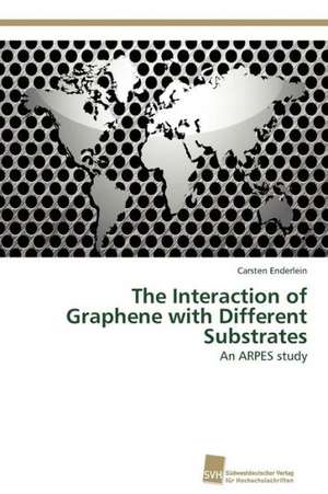 The Interaction of Graphene with Different Substrates de Carsten Enderlein