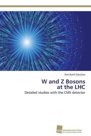 W and Z Bosons at the LHC de Ann-Karin Sanchez