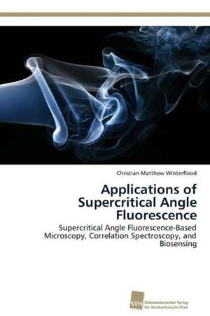 Applications of Supercritical Angle Fluorescence de Christian Matthew Winterflood