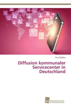 Diffusion kommunaler Servicecenter in Deutschland de Tina Goldau