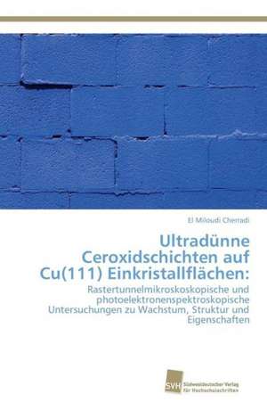 Ultradünne Ceroxidschichten auf Cu(111) Einkristallflächen: de El Miloudi Cherradi