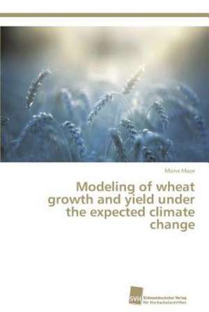 Modeling of wheat growth and yield under the expected climate change de Mona Maze