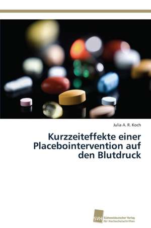 Kurzzeiteffekte einer Placebointervention auf den Blutdruck de Julia A. R. Koch